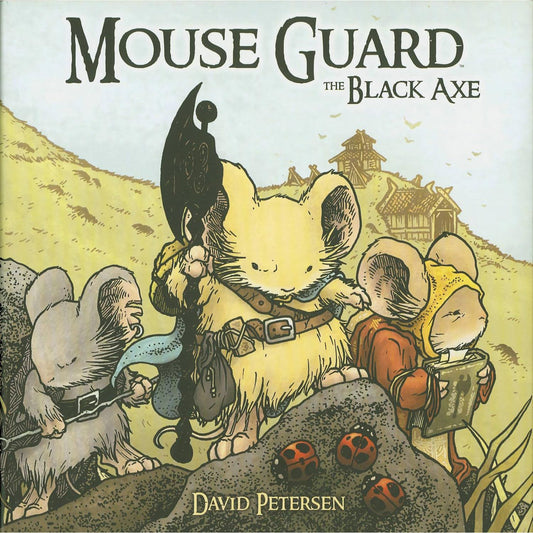 MOUSE GUARD: THE BLACK AXE BY DAVID PETERSEN