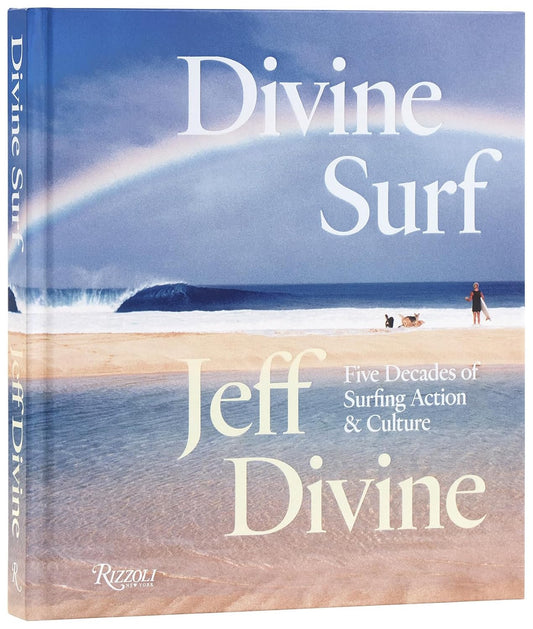 DIVINE SURF: FIVE DECADES OF SURFING ACTION AND CULTURE BY JEFF DIVINE