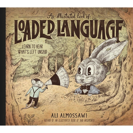 AN ILLUSTRATED BOOK OF LOADED LANGUAGE BY ALI ALMOSSAWAI