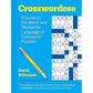 CROSSWORDESE: A GUIDE TO THE WEIRD AND WONDERFUL LANGUAGE OF CROSSWORD PUZZLES