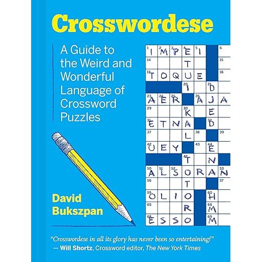 CROSSWORDESE: A GUIDE TO THE WEIRD AND WONDERFUL LANGUAGE OF CROSSWORD PUZZLES