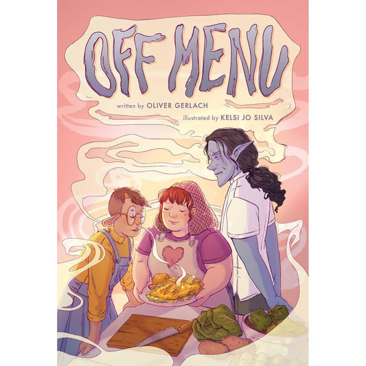 OFF MENU BY OLIVER GERLACH ILLUSTRATED KELSI JO SILVA
