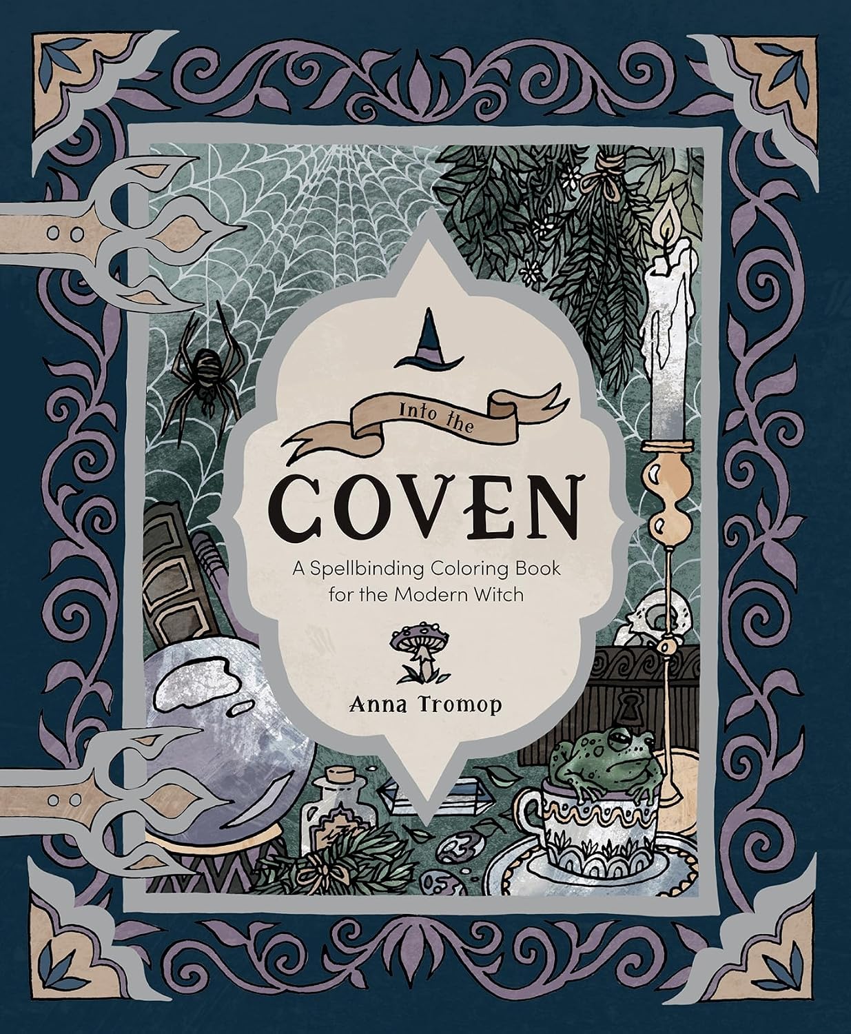 INTO THE COVEN: A SPELLBINDING COLORING BOOK FOR THE MODERN WITCH BY ANNA TROMOP
