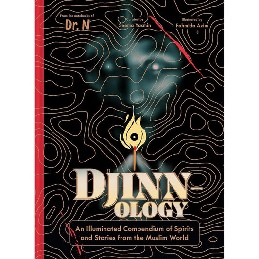 DJINN-OLOGY: AN ILLUMINATED COMPENDIUM OF SPIRITS AND STORIES FROM THE MUSLIM WORLD EDITED BY SEEMA YASMIN AND ILLUSTRATED BY FAHMIDA AZIM
