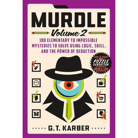 MURDLE- VOLUME 2: 100 ELEMENTARY TO IMPOSSIBLE MYSTERIES TO SOLVE USING LOGIC, SKILL,A ND THE POWER OF DEDUCTION