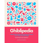 GHIBLIPEDIA: A BITE-SIZED GUIDE TO THE CREATURES, CHARACTERS AND CREATORS OF STUDIO GHIBLI BY MICHAEL LEADER AND JAKE CUNNINGHAM