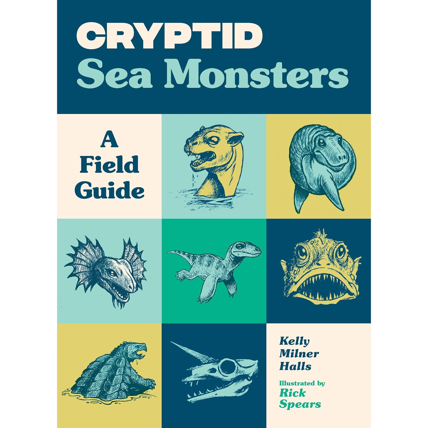 CRYPTID SEA MONSTERS: A FIELD GUIDE BY KELLY MILNER HALLS