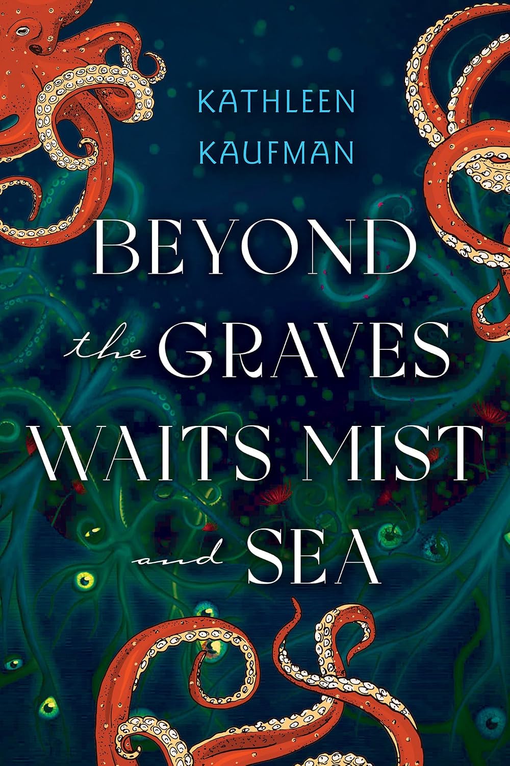 BEYOND THE GRAVES WAITS MIST AND SEA BY KATHLEEN KAUFMAN