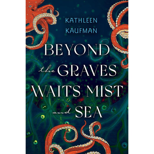 BEYOND THE GRAVES WAITS MIST AND SEA BY KATHLEEN KAUFMAN