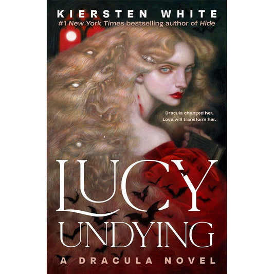 LUCY UNDYING: A DRACULA NOVEL BY KIERSTEN WHITE