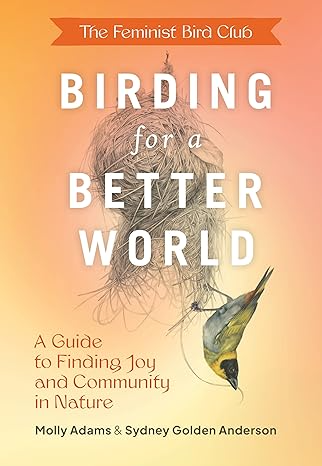 BIRDING FOR A BETTER WORLD BY SYDNEY ANDERSON