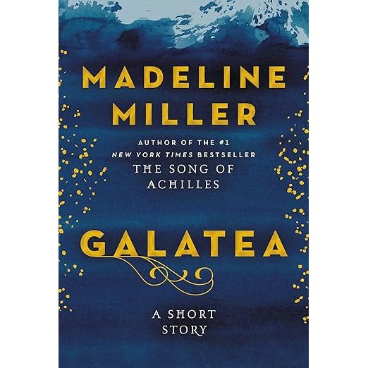 GALATEA: A SHORT STORY BY MADELINE MILLER