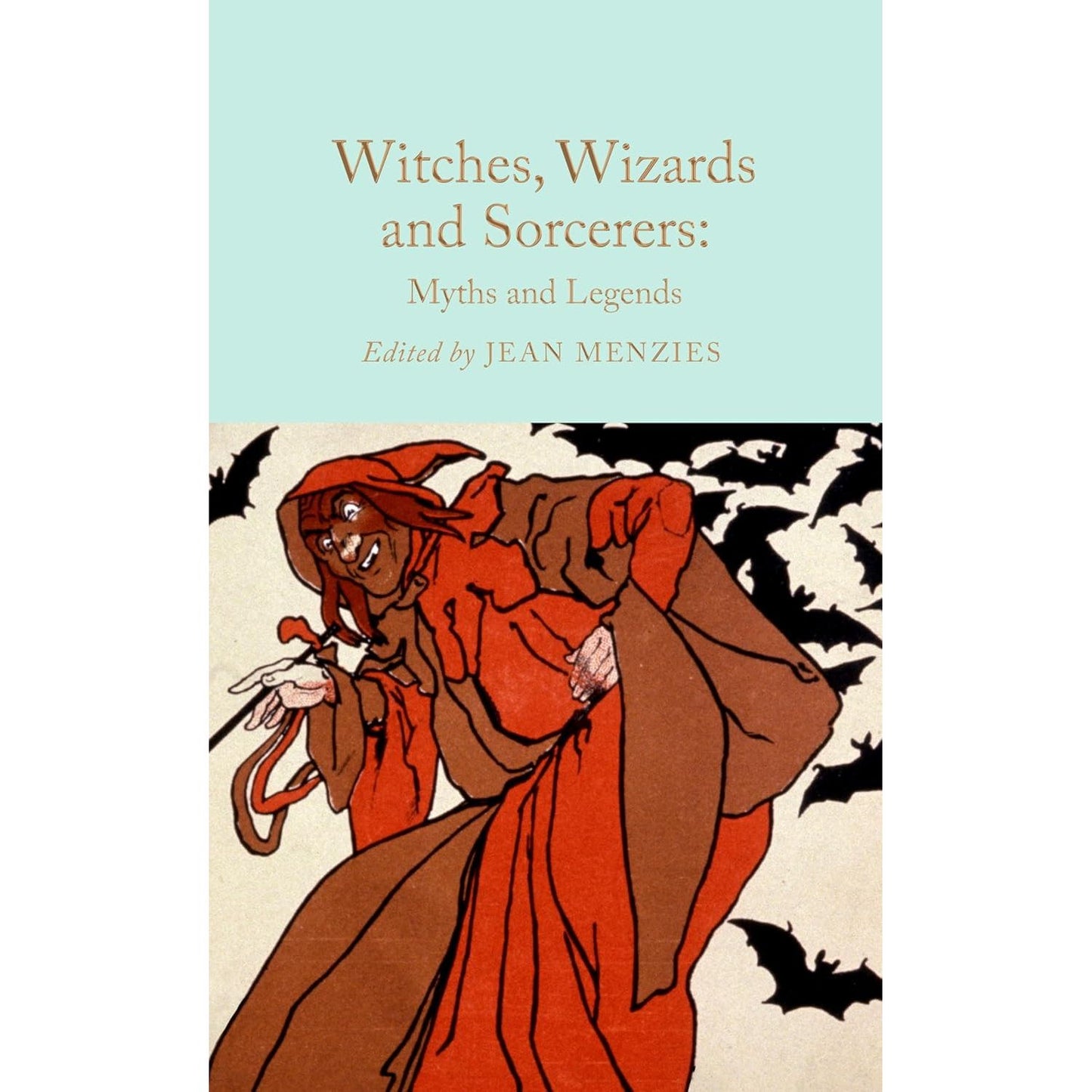 WITCHES, WIZARDS, AND SORCERERS: MYTHS AND LEGENDS EDITED BY JEAN MENZIES