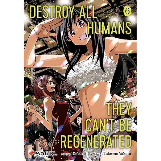 DESTROY ALL HUMANS. THEY CAN'T BE REGENERATED VOL. 6 BY KATSURA ISE (MAGIC: THE GATHERING MANGA)
