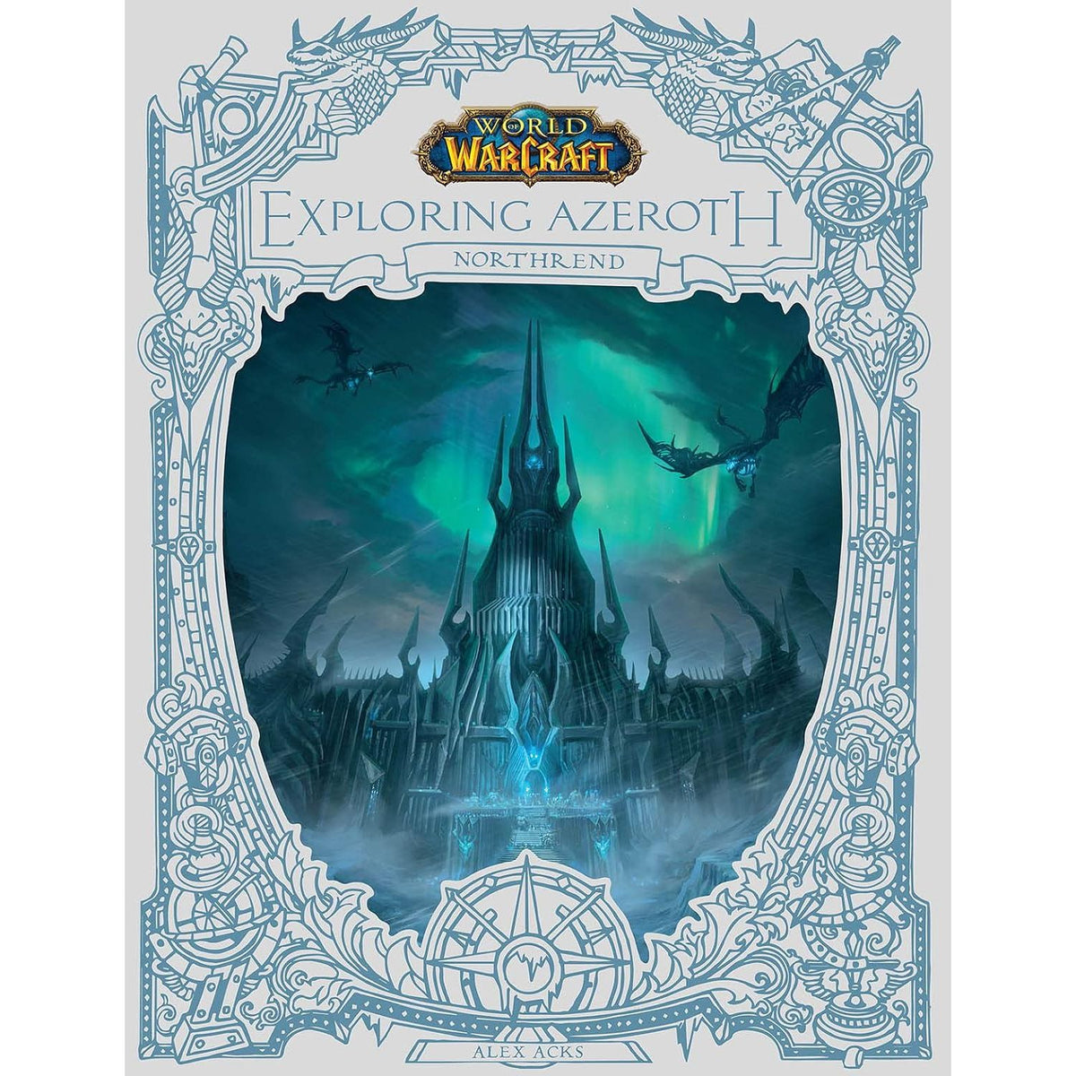 WORLD OF WARCRAFT: EXPLORING AZEROTH: NORTHREND (EXPLORING AZEROTH, 3) BY ALEX ACKS