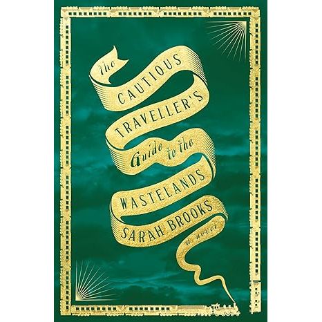 THE CAUTIOUS TRAVELLER'S GUIDE TO THE WASTELANDS BY SARAH BROOKS