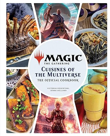 MAGIC THE GATHERING THE CUISINES OF THE MULTIVERSE THE OFFICIAL COOKBOOK BY VICTORIA ROSENTHAL AND JENNA HELLAND