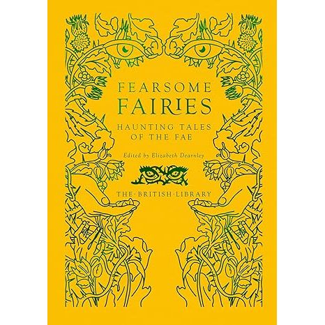 FEARSOME FAIRIES: HAUNTING TALES OF THE FAE EDITED BY ELIZABTH DEARNLEY