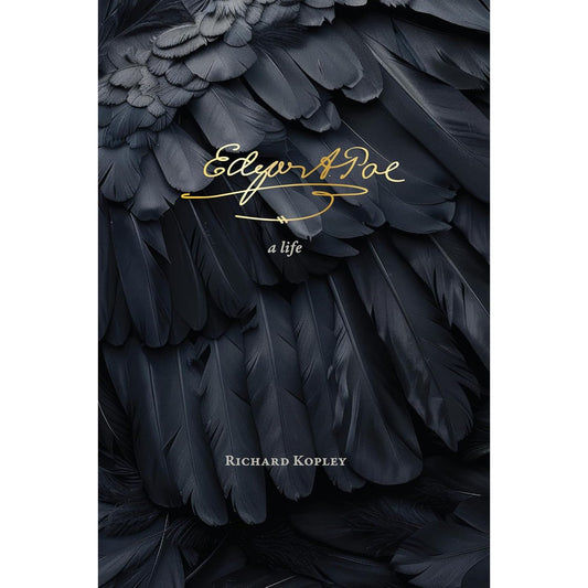 EDGAR ALLAN POE: A LIFE BY RICHARD KOPLEY