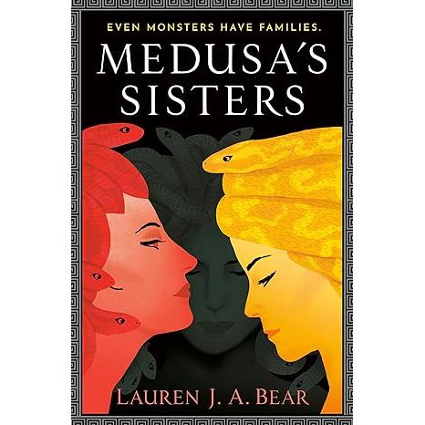 MEDUSA'S SISTERS BY LAUREN J.A. BEAR