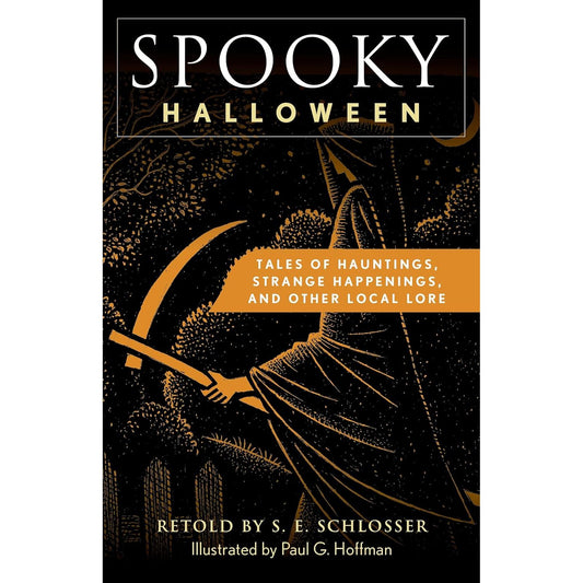 SPOOKY HALLOWEEN: TALES OF HAUNTINGS, STRANGE HAPPENINGS, AND OTHER AMERICAN LORE BY S.E. SCHLOSSER