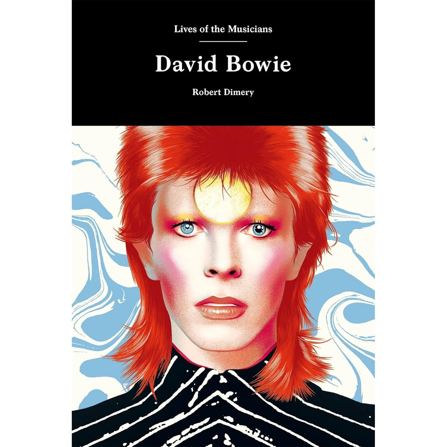 LIVES OF THE MUSCIANS: DAVID BOWIE BY ROBERT DIMERY