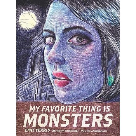 MY FAVORITE THING IS MONSTERS BY EMIL FERRIS
