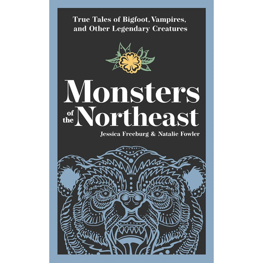MONSTERS OF THE NORTHEAST BY JESSICA FREEBURG AND NATALIE FOWLER