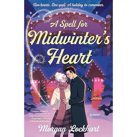 A SPELL FOR MIDWINTER'S HEART: A NOVEL BY MORGAN LOCKHART