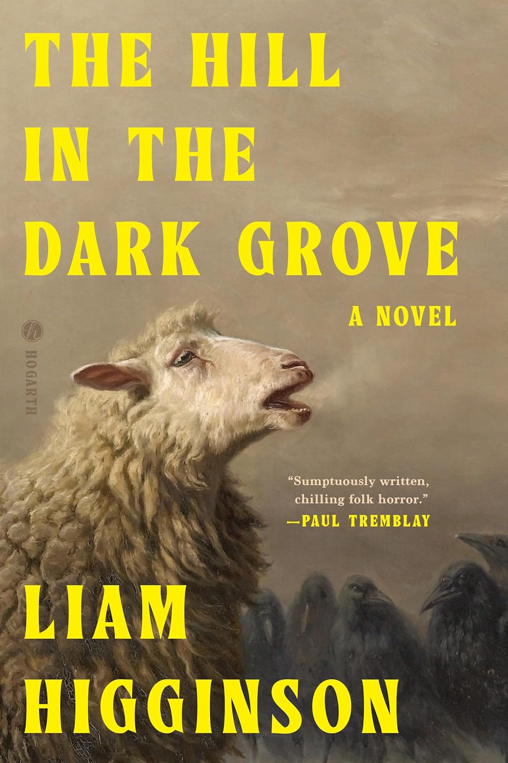 THE HILL IN THE DARK GROVE: A NOVEL BY LIAM HIGGINSON