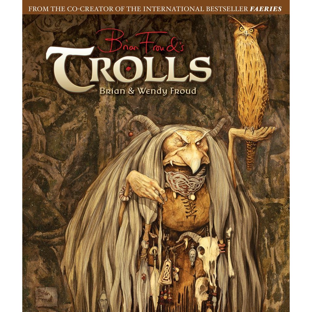 BRIAN FROUD'S TROLLS BY BRIAN AND WENDY FROUD