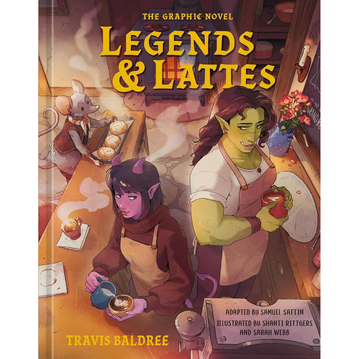 LEGENDS & LATTES: THE GRAPHIC NOVEL BY SAMUEL SATTIN AND TRAVIS BELVEDERE ILLUSTRATED BY SHANTI RITTGERS AND SARAH WEBB