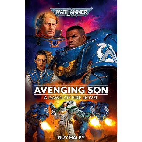 AVENGING SON: A DAWN OF FIRE NOVEL BY GUY HALEY (A WARHAMMER 40K NOVEL)