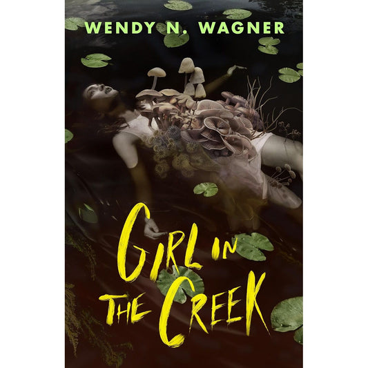 GIRL IN THE CREEK BY WENDY N. WAGNER