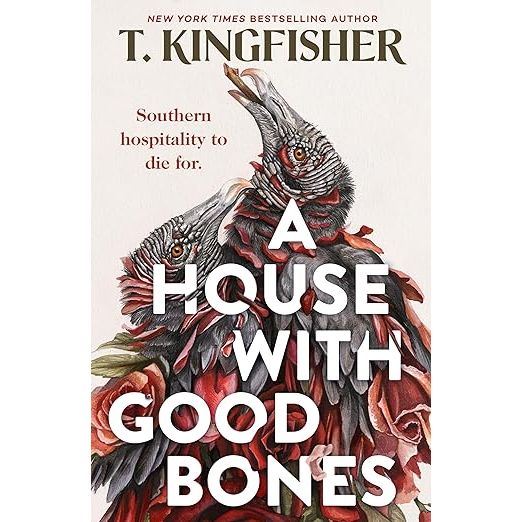A HOUSE WITH GOOD BONES BY T. KINGFISHER
