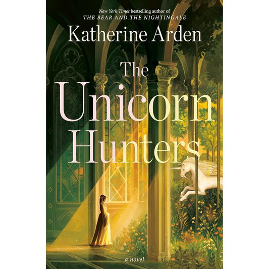 THE UNICORN HUNTERS BY KATHERINE ARDEN
