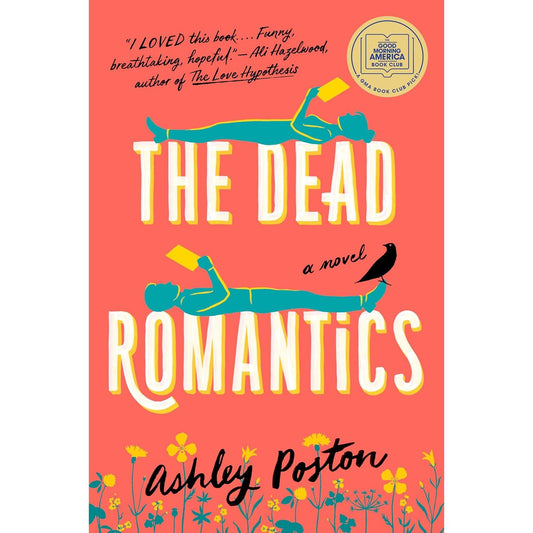 THE DEAD ROMANTICS BY ASHLEY POSTON