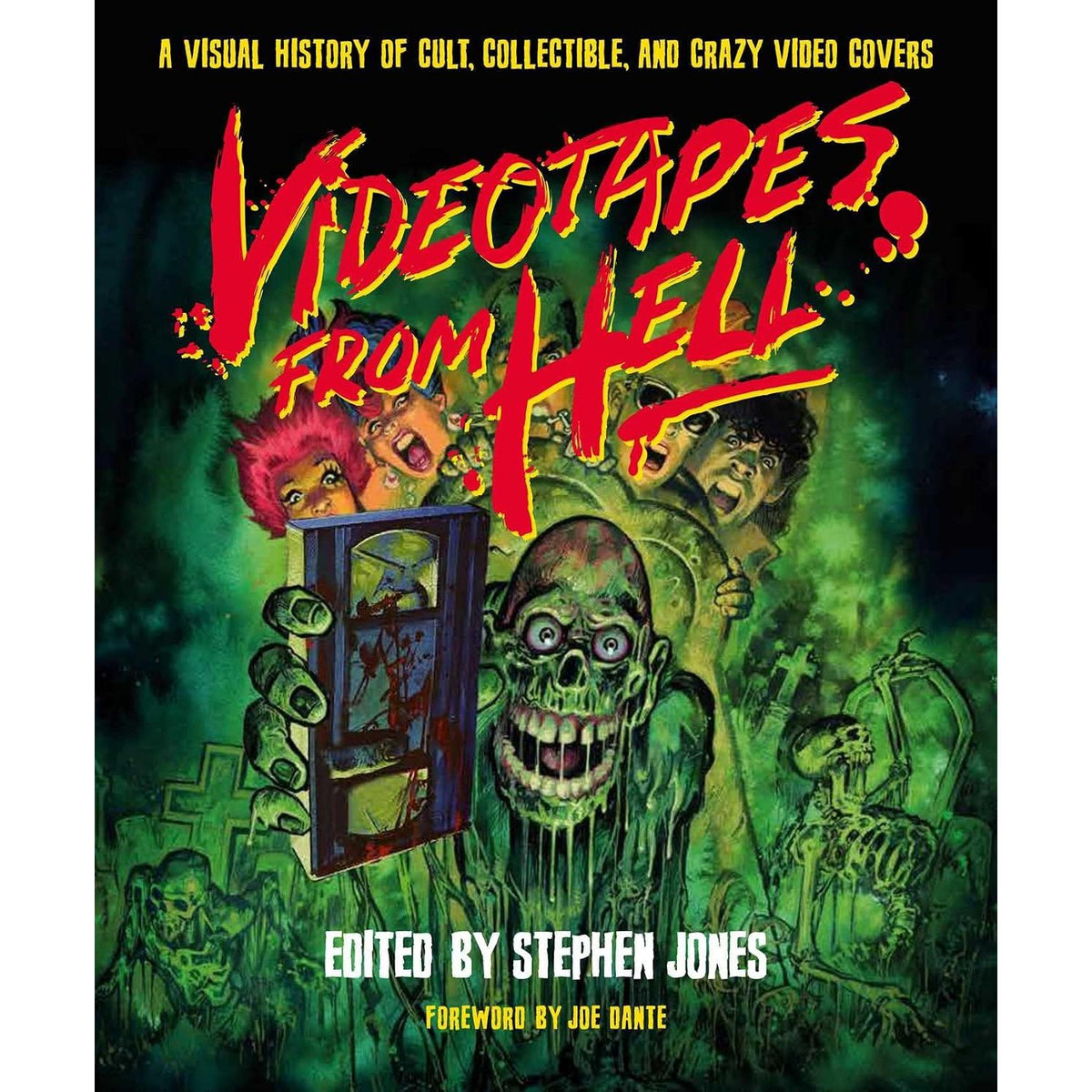 VIDEOTAPES FROM HELL: A VISUAL HISTORY OF CULT, COLLECTIBLE, AND CRAZY VIDEO COVERS EDITED BY STEPHEN JONES