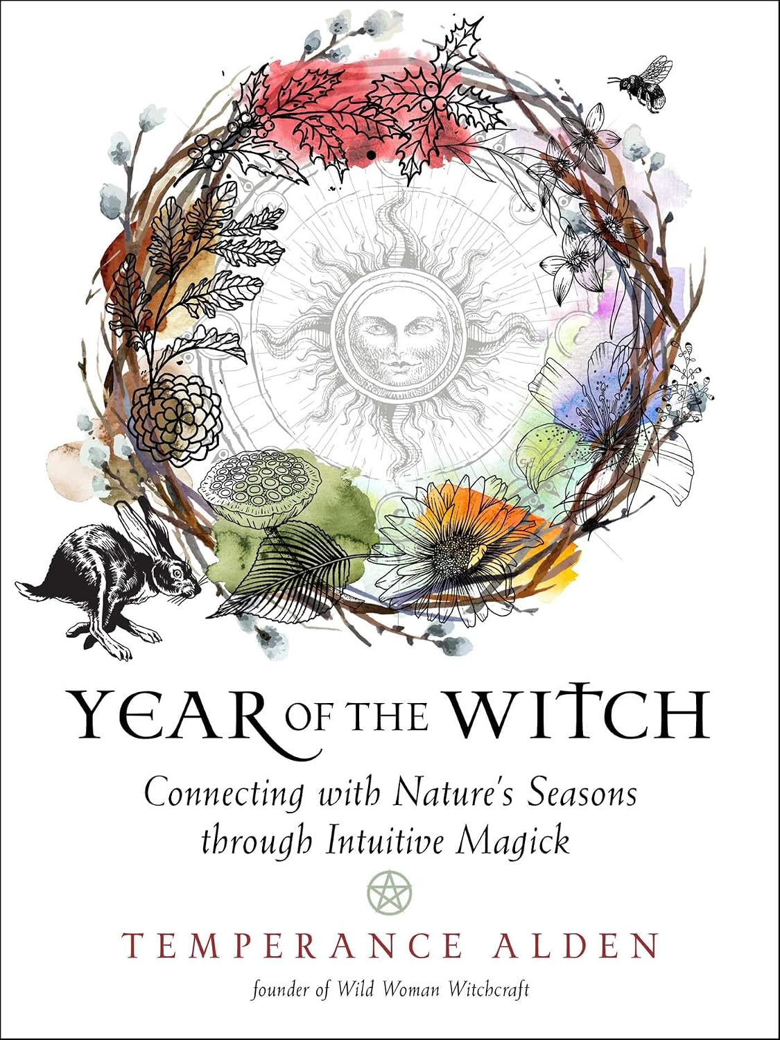 YEAR OF THE WITCH: CONNECTING WITH NATURE'S SEASONS THROUGH INTUITIVE MAGICK BY TEMPERANCE ALDEN