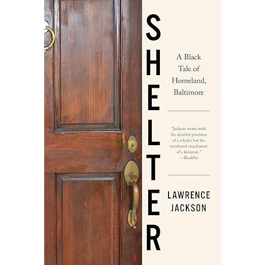 SHELTER: A BLACK TALE OF HOMELAND, BALTIMORE BY LAWRENCE JACKSON