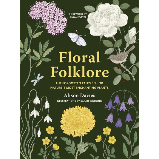 FLORAL FOLKLORE: THE FORGOTTEN TALES BEHIND NATURE'S MOST ENCHANTING PLANTS BY ALISON DAVIES