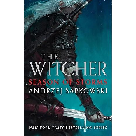 THE WITCHER: SEASON OF STORMS BY ANDRZEJ SAPKOWSKI