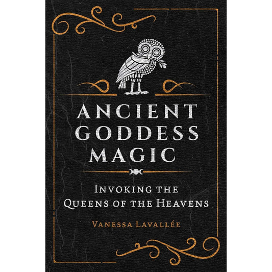 ANCIENT GODDESS MAGIC BY VANESSA LAVALLEE