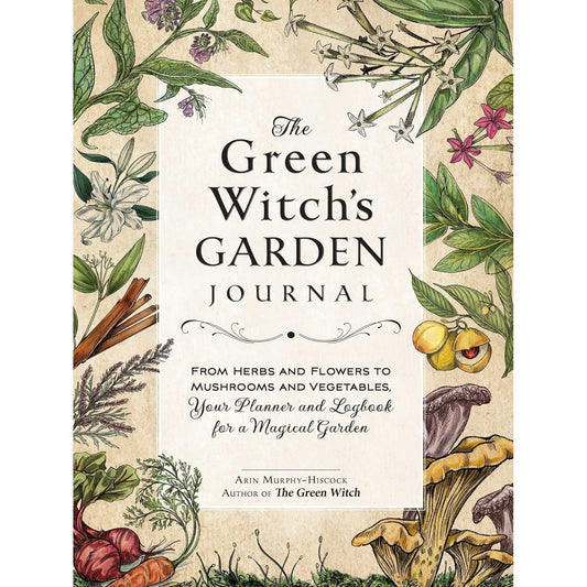 THE GREEN WITCH'S GARDEN JOURNAL BY ARIN MURPHY-HISCOCK