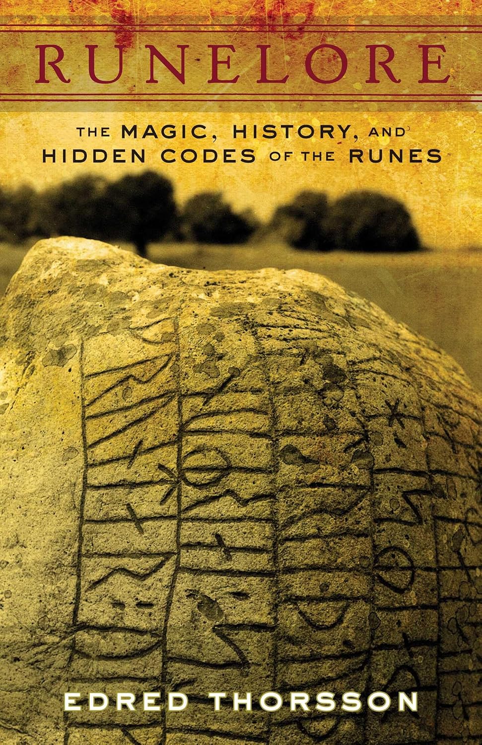 RUNELORE: THE MAGIC, HISTORY, AND HIDDEN CODES OF THE RUNES BY EDRED THORSSON