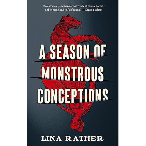A SEASON OF MONSTROUS CONCEPTIONS BY LINA RATHER