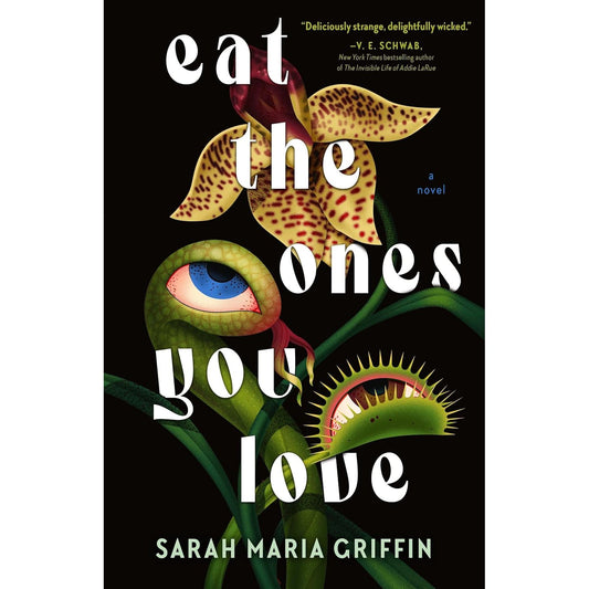EAT THE ONES YOU LOVE BY SARAH MARIA GRIFFIN
