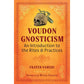 VOUDON GNOSTICISM: AN INTORDUCTION TO RITES AND PRACTICES BY FRATER VAMERI