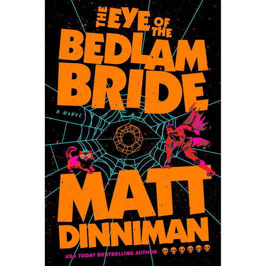 THE EYE OF THE BEDLAM BRIDE BY MATT DINNIMAN