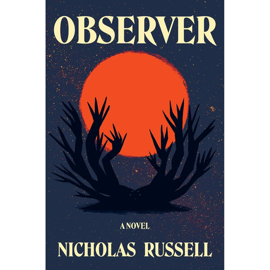 OBSERVER: A NOVEL BY NICHOLAS RUSSELL
